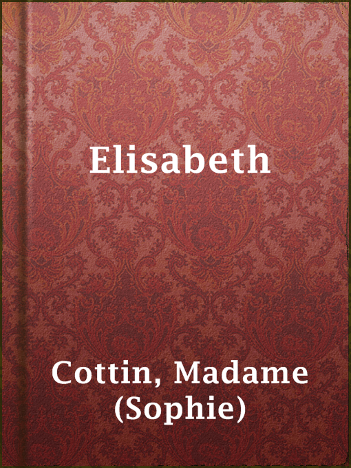 Title details for Elisabeth by Madame (Sophie) Cottin - Available